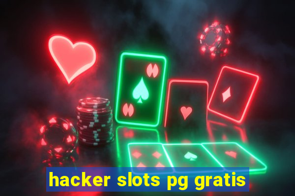 hacker slots pg gratis